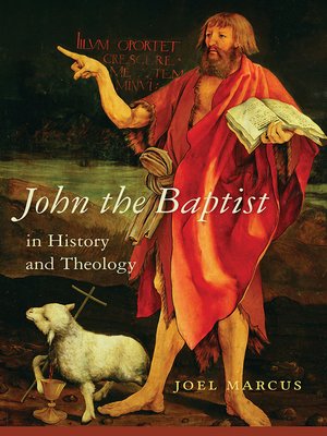 cover image of John the Baptist in History and Theology